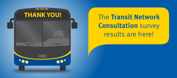 Thank you for participating in the Transit Network Consultation!