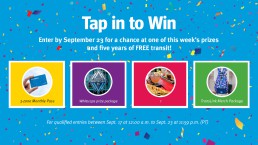 Enter Tap in to Win by Sept. 16 for a chance at one of seven prizes: a 3-zone Compass Monthly Pass, Mobi bike sharing prize package, Sea Safari Weekend in the North Shore Stay and Play package, transit merch, and Vancouver City Seaplane Tour package