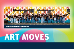 Art Moves features North Shore Celtic Ensemble